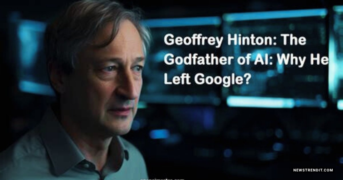 Why Geoffrey Hinton, the Godfather of AI, Quit Google